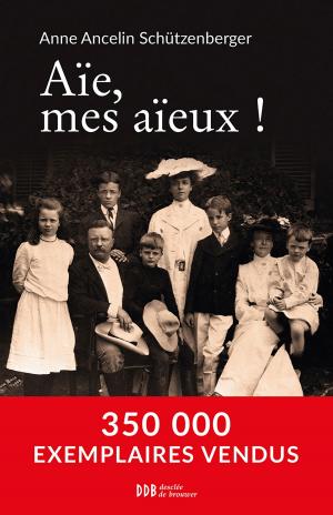Cover of the book Aïe, mes aïeux ! by Jean de Montalembert, Robert Pousseur, Jacques Teissier