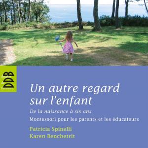Cover of the book Un autre regard sur l'enfant by Maria Montessori