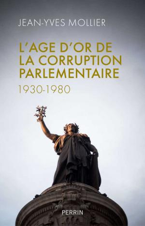 Book cover of L'âge d'or de la corruption parlementaire
