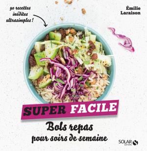 Cover of the book Bols repas pour soirs de semaine - super facile by Éric FRÉCHON