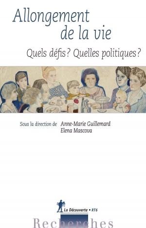 Cover of the book Allongement de la vie : Quels défis ? Quelles politiques ? by François CUSSET, François CUSSET