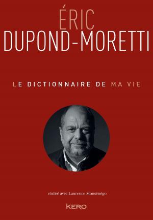 Book cover of Le Dictionnaire de ma vie - Eric Dupond-Moretti