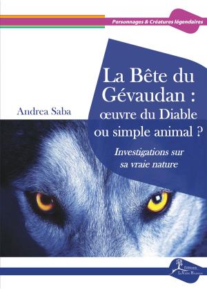 Cover of the book La Bête du Gévaudan : œuvre du Diable ou simple animal ? by Yves Lignon, Philippe Marlin