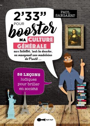 Cover of the book 2'33'' minutes pour booster ma culture générale aux toilettes, sous la douche, en mangeant une madeleine de Proust by Paul Saegaert