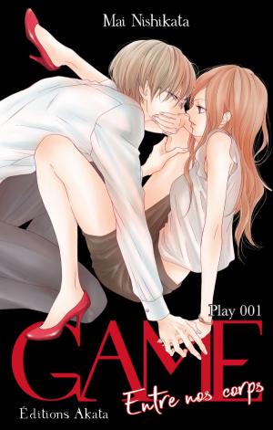 Cover of the book GAME Entre nos corps - chapitre 1 by Mai Nishikata