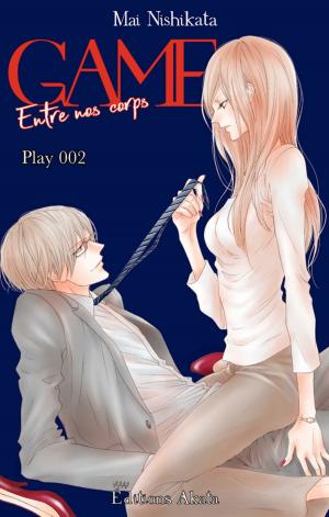 Cover of the book GAME Entre nos corps - chapitre 2 by Mai Nishikata