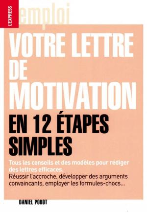 Cover of the book Votre lettre de motivation en 12 étapes simples by Dominique Pialot, Daniel Porot