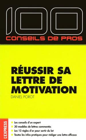 Cover of the book 100 conseils de pro pour réussir sa lettre de motivation by Daniel Porot
