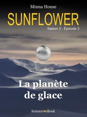 Cover of the book SUNFLOWER - La planète de glace by Adrian Scott