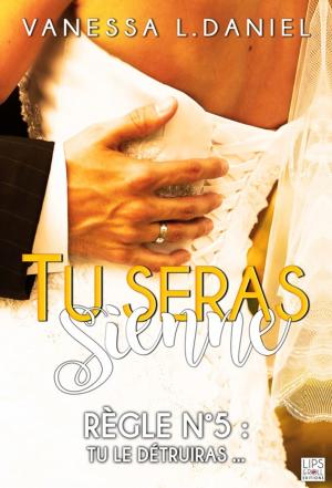 Cover of the book Tu seras sienne - Tome 5 by Cora Lee