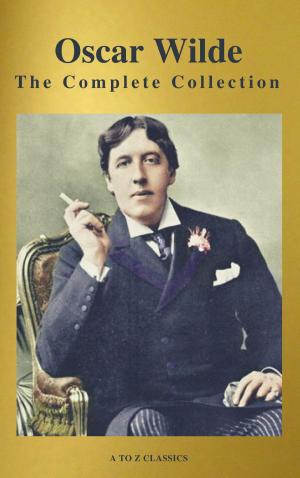 Cover of the book Oscar Wilde: The Complete Collection (Best Navigation) (A to Z Classics) by Virginia Woolf, A to Z Classics