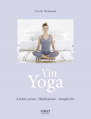 Cover of the book Yin Yoga - Respiration Méditation Simplicité by Peggy FREY, Peggy MIGNOT-PAILLET
