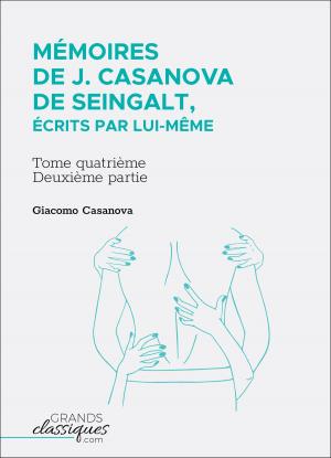 Cover of the book Mémoires de J. Casanova de Seingalt, écrits par lui-même by Giacomo Casanova