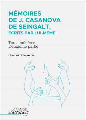 Cover of the book Mémoires de J. Casanova de seingalt, écrits par lui-même by Henri Bergson, GrandsClassiques.com