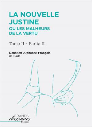 Cover of the book La Nouvelle Justine ou Les Malheurs de la vertu by Donatien Alphone François de Sade