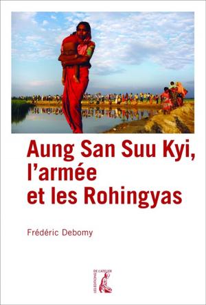 Cover of the book Aung San Suu Kyi, l'armée et les Rohingyas by Anne Dhoquois
