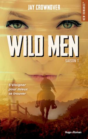 Cover of the book Wild men Saison 1 by Natasha Oakley