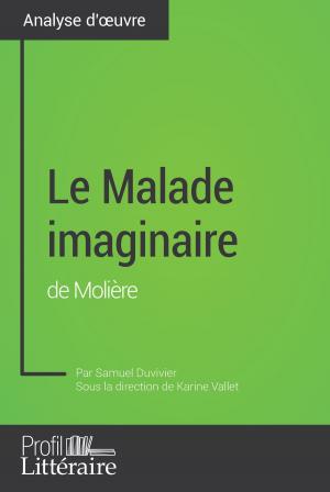 Cover of the book Le Malade imaginaire de Molière (analyse approfondie) by Claude Le Manchec, Audrey Voos, Karine Vallet, Profil-litteraire.fr