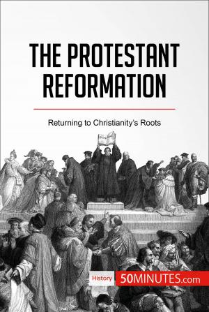 Cover of the book The Protestant Reformation by 50 MINUTES