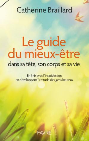 Cover of the book Guide du mieux-être dans sa tête, son corps et sa vie by Kay Salter