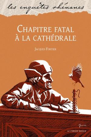 Cover of the book Chapitre fatal à la cathédrale by Jacques Fortier