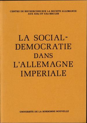 Cover of the book La Social-Démocratie dans l'Allemagne impériale by Gisèle Venet
