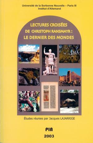 Cover of the book Lectures croisées de Christoph Ransmayr : "Le dernier des mondes" by Jean-René Aymes