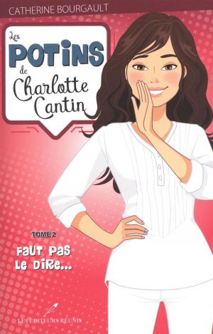 Cover of the book Les potins de Charlotte Cantin T.2 by Martine Labonté-Chartrand