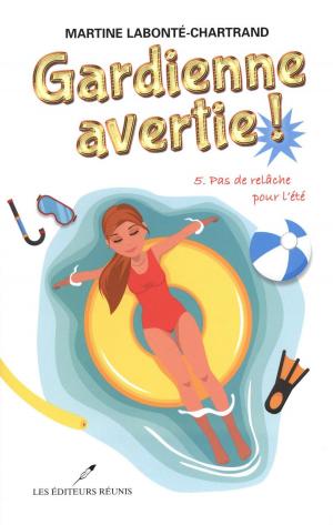 Cover of the book Gardienne avertie ! 05 : Pas de relâche pour l'été by Rosette Laberge