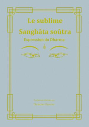 Cover of the book Le sublime Sanghâta Soutra by Sa Sainteté le cinquième Dalaï-Lama, FPMT