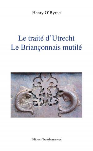 Book cover of Le traité d'Utrecht. Le Briançonnais mutilé.