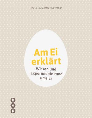 Cover of the book Am Ei erklärt by Christoph Städeli, Willy Obrist