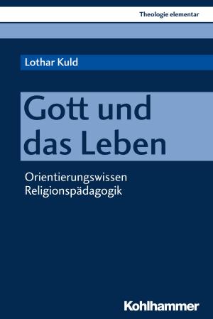 Cover of the book Gott und das Leben by Johannes Eurich, Andreas Lob-Hüdepohl