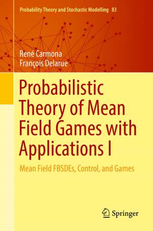 Cover of the book Probabilistic Theory of Mean Field Games with Applications I by Da Yan, Yuanyuan Tian, James Cheng