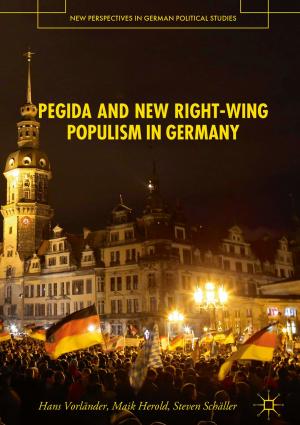 Cover of the book PEGIDA and New Right-Wing Populism in Germany by Stephen Bell, Mandy Hinzmann, Martin Hirschnitz-Garbers, Nick Evans, Terri Kafyeke