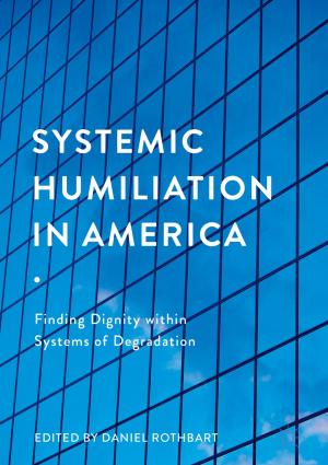 Cover of the book Systemic Humiliation in America by Ravi P. Agarwal, Donal O'Regan, Samir H. Saker
