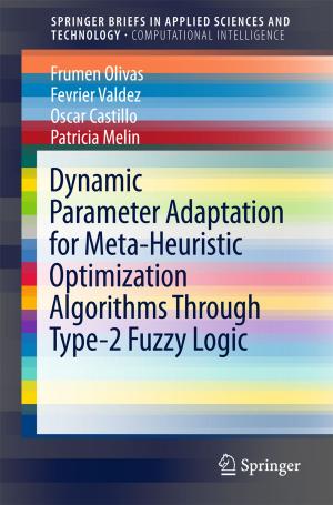Book cover of Dynamic Parameter Adaptation for Meta-Heuristic Optimization Algorithms Through Type-2 Fuzzy Logic