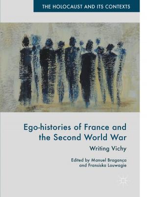 Cover of the book Ego-histories of France and the Second World War by Volodymyr Osadchyy, Bogdan Nabyvanets, Petro Linnik, Nataliia Osadcha, Yurii Nabyvanets