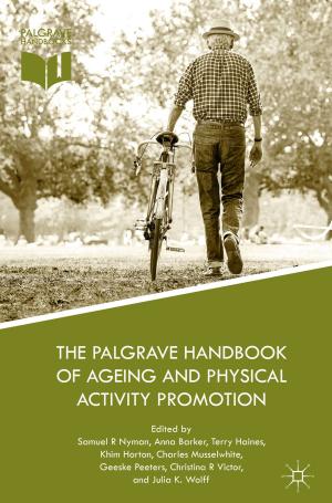 Cover of the book The Palgrave Handbook of Ageing and Physical Activity Promotion by Graham Button, Andy Crabtree, Mark Rouncefield, Peter Tolmie