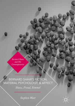 Cover of the book Bernard Shaw’s Fiction, Material Psychology, and Affect by Y.H. Venus Lun, Kee-hung Lai, Christina W.Y. Wong, T. C. E. Cheng