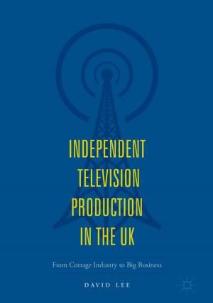 Cover of the book Independent Television Production in the UK by Heming Wen, Prabhat Kumar Tiwary, Tho Le-Ngoc