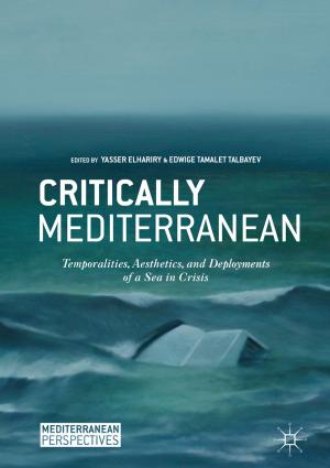 Cover of the book Critically Mediterranean by Thomas Maguire, Sasha Jesperson, Emily Winterbotham, Andrew Glazzard