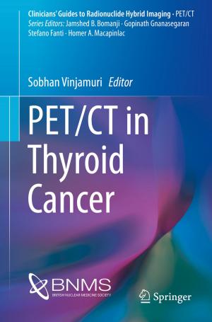 Cover of the book PET/CT in Thyroid Cancer by Peter Jackson, Helene Brembeck, Jonathan Everts, Maria Fuentes, Bente Halkier, Frej Daniel Hertz, Angela Meah, Valerie Viehoff, Christine Wenzl