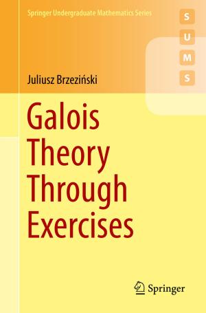 Cover of the book Galois Theory Through Exercises by Rudolf Ahlswede, Vladimir Blinovsky, Holger Boche, Ulrich Krengel, Ahmed Mansour