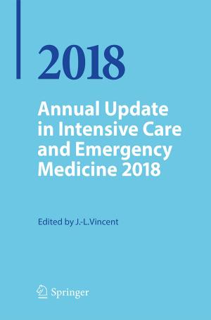 Cover of the book Annual Update in Intensive Care and Emergency Medicine 2018 by Iurii Bazhal