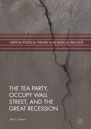 Cover of the book The Tea Party, Occupy Wall Street, and the Great Recession by Mark Andrew Dewsbury