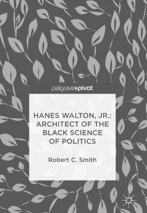Cover of the book Hanes Walton, Jr.: Architect of the Black Science of Politics by Venkata Rajesh Pamula, Chris Van Hoof, Marian Verhelst