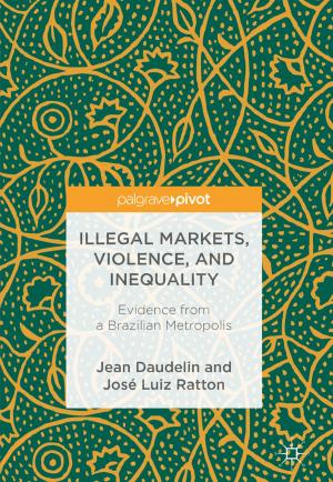 Cover of the book Illegal Markets, Violence, and Inequality by Ellen G Cohn, Amaia Iratzoqui, David P. Farrington