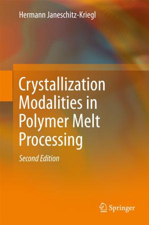 Cover of the book Crystallization Modalities in Polymer Melt Processing by Bo Rong, Xuesong Qiu, Michel Kadoch, Songlin Sun, Wenjing Li