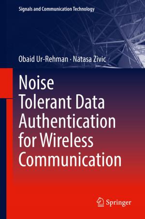 Cover of the book Noise Tolerant Data Authentication for Wireless Communication by Julian Hofrichter, Jürgen Jost, Tat Dat Tran